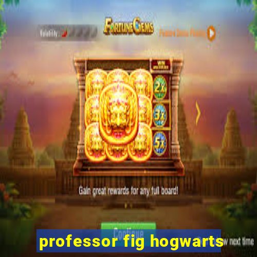 professor fig hogwarts